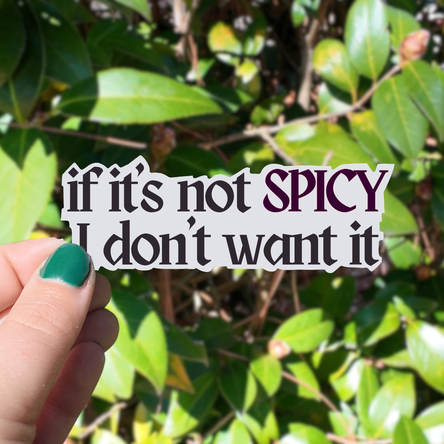 Not Spicy? I Don't Want It Sticker | Easy Peel | Water Resistant | Water Bottle & Laptop Stickers |